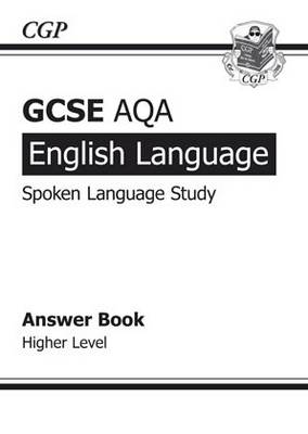 Cover of GCSE English AQA Spoken Language Study Answers - Higher (A*-G course)