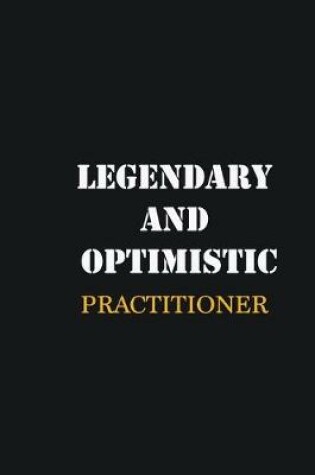 Cover of Legendary and Optimistic Practitioner