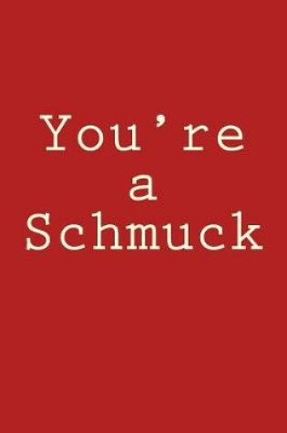 Cover of You're a Schmuck