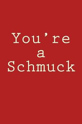 Book cover for You're a Schmuck