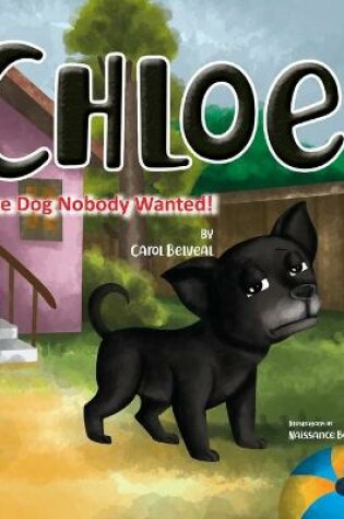 Cover of Chloe The Dog Nobody Wanted.