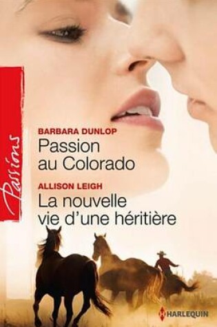 Cover of Passion Au Colorado - La Nouvelle Vie D'Une Heritiere