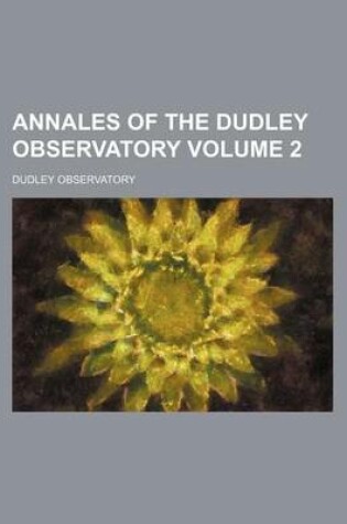 Cover of Annales of the Dudley Observatory Volume 2