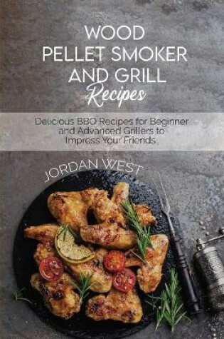 Cover of Wood Pellet Smoker And Grill Recipes