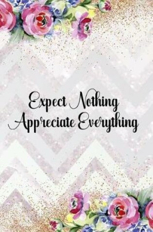 Cover of Expect Nothing Appreciate Everything