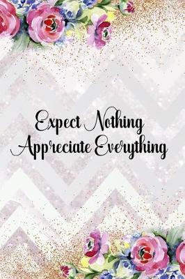 Book cover for Expect Nothing Appreciate Everything