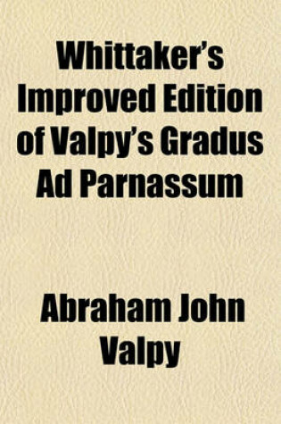 Cover of Whittaker's Improved Edition of Valpy's Gradus Ad Parnassum