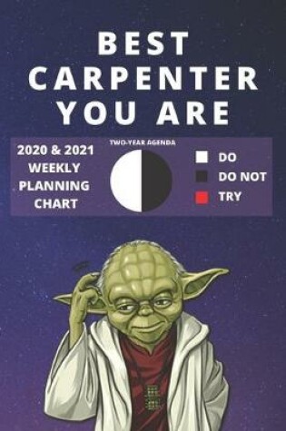 Cover of 2020 & 2021 Two-Year Weekly Planner For Best Carpenter Gift - Funny Yoda Quote Appointment Book - Two Year Joiner Agenda Notebook