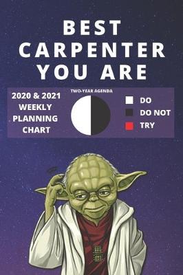 Book cover for 2020 & 2021 Two-Year Weekly Planner For Best Carpenter Gift - Funny Yoda Quote Appointment Book - Two Year Joiner Agenda Notebook