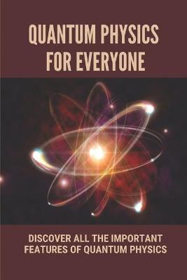 Cover of Quantum Physics For Everyone