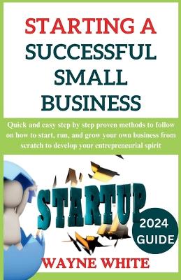 Book cover for 2024 Guide On Starting A Successful Small Business