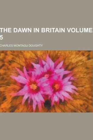 Cover of The Dawn in Britain Volume 5