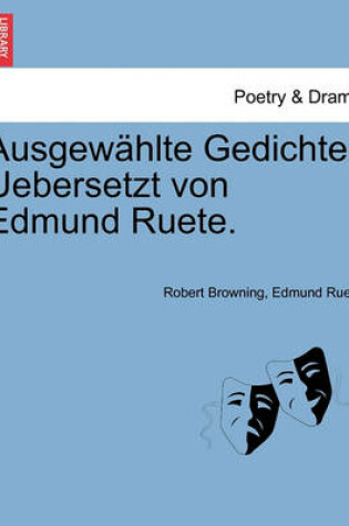 Cover of Ausgewahlte Gedichte. Uebersetzt Von Edmund Ruete.