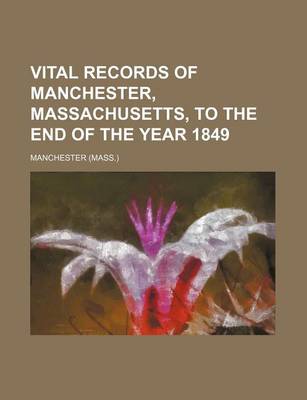 Book cover for Vital Records of Manchester, Massachusetts, to the End of the Year 1849