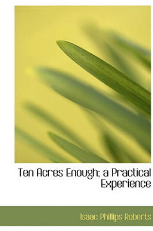 Cover of Ten Acres Enough; A Practical Experience