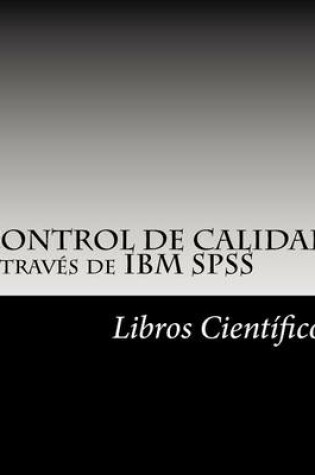 Cover of Control de Calidad a Traves de IBM SPSS