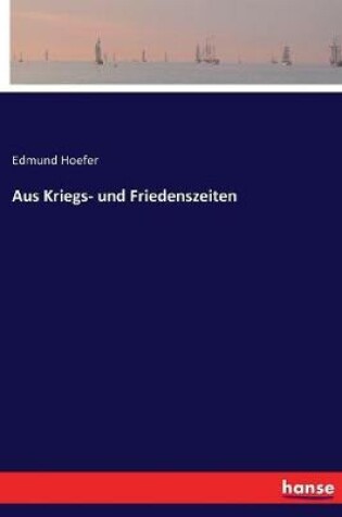 Cover of Aus Kriegs- und Friedenszeiten