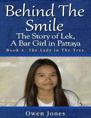 Book cover for Behind the Smile - the Story of Lek, a Bar Girl In Pattaya: Book Four: The Lady in the Tree