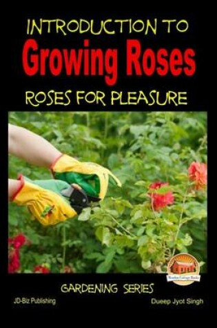 Cover of Introduction to Growing Roses - Roses for Pleasure