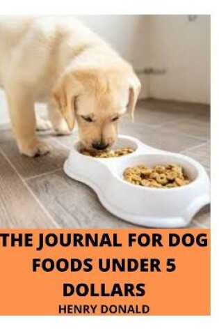 Cover of The Journal for Dog Foods Under 5 Dollars