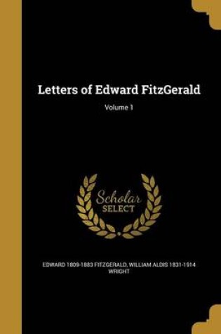 Cover of Letters of Edward Fitzgerald; Volume 1