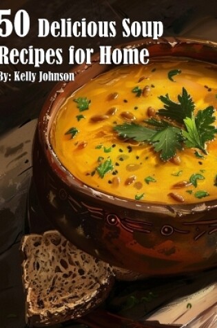 Cover of 50 Delicious Soup Recipes for Home