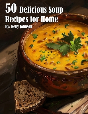 Book cover for 50 Delicious Soup Recipes for Home