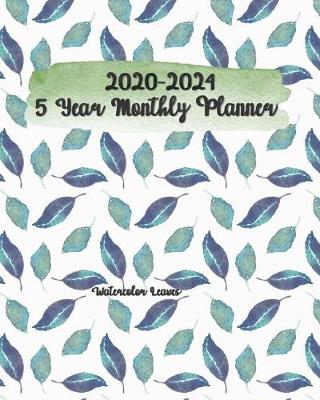 Book cover for 2020-2024 Watercolor Leaves 5 Year Monthly Planner 8x10