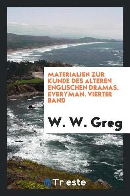 Book cover for Materialien Zur Kunde Des Alteren Englischen Dramas. Everyman. Vierter Band