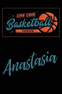 Book cover for Live Love Basketball Forever Anastasia