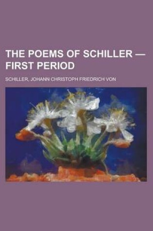 Cover of The Poems of Schiller - First Period