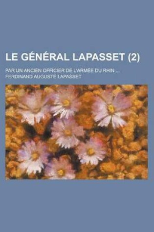 Cover of Le General Lapasset; Par Un Ancien Officier de L'Armee Du Rhin ... (2)