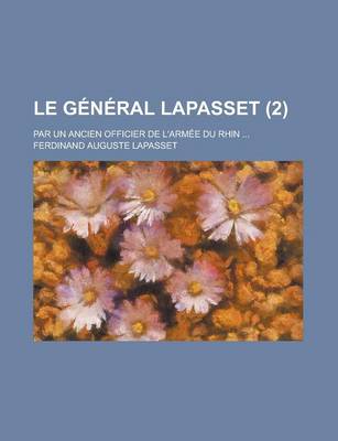 Book cover for Le General Lapasset; Par Un Ancien Officier de L'Armee Du Rhin ... (2)