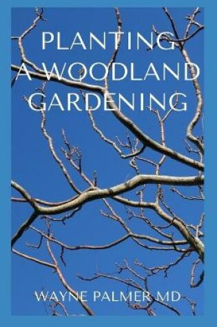 Cover of Planting a Woodland Gardening