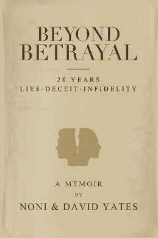 Cover of Beyond Betrayal - 28 Years Lies - Deceit - Infidelity