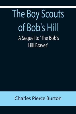 Book cover for The Boy Scouts of Bob's Hill; A Sequel to 'The Bob's Hill Braves'