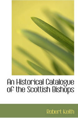 Cover of An Historical Catalogue of the Scottish Bishops