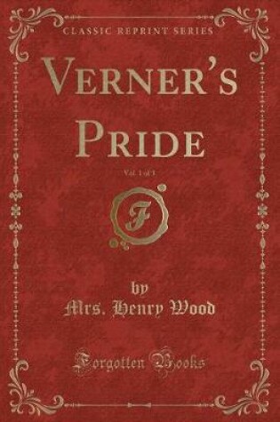 Cover of Verner's Pride, Vol. 1 of 3 (Classic Reprint)