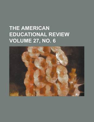 Book cover for The American Educational Review Volume 27, No. 6