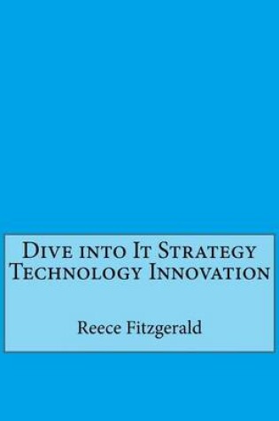 Cover of Dive Into It Strategy Technology Innovation