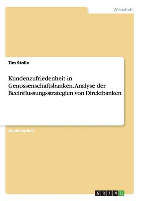 Book cover for Kundenzufriedenheit in Genossenschaftsbanken. Analyse der Beeinflussungsstrategien von Direktbanken