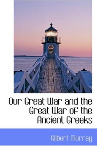 Cover of Our Great War and the Great War of the Ancient Greeks