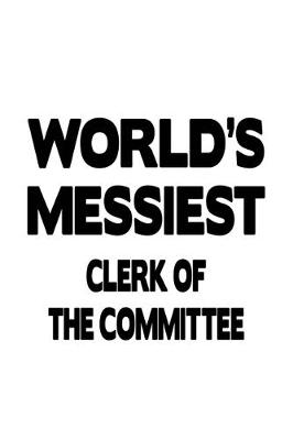 Book cover for World's Messiest Clerk Of The Committee