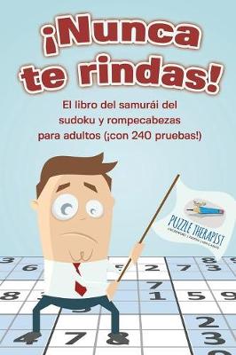 Book cover for !Nunca te rindas! El libro del samurai del sudoku y rompecabezas para adultos (!con 240 pruebas!)