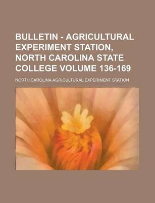 Book cover for Bulletin - Agricultural Experiment Station, North Carolina State College Volume 136-169