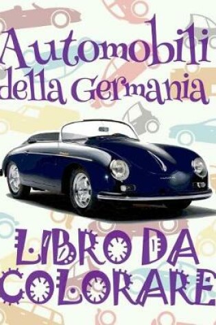 Cover of &#9996; Automobili della Germania &#9998; Auto Libro da Colorare &#9998; Libro da Colorare Bambini 5 anni &#9997; Libro da Colorare Bambini 5 anni