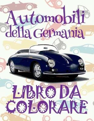 Cover of &#9996; Automobili della Germania &#9998; Auto Libro da Colorare &#9998; Libro da Colorare Bambini 5 anni &#9997; Libro da Colorare Bambini 5 anni