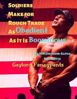 Book cover for Soldiers Make for Rough Trade As Obedient As It Is Boominous