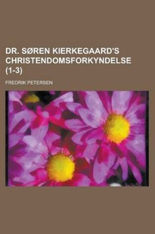 Cover of Dr. Soren Kierkegaard's Christendomsforkyndelse Volume 1-3