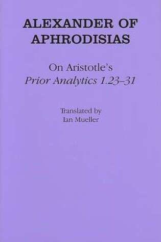 Cover of On Aristotle's "Prior Analytics 1.23-31"